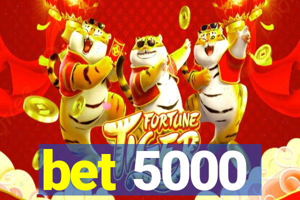 bet 5000